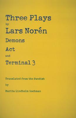 Three Plays: Demons, Act, and Terminal 3 by Lars Norén