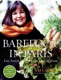 Barefoot in Paris: Easy French Food You Can Make at Home: A Barefoot Contessa Cookbook by Ina Garten