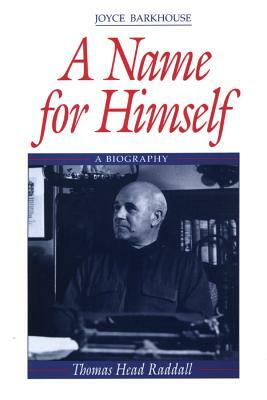 A Name for Himself: A Biography of Thomas Head Raddall by Joyce Barkhouse