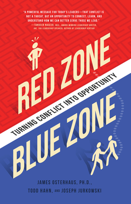 Red Zone, Blue Zone: Turning Conflict Into Opportunity by Todd Hahn, James Osterhaus, Joseph Jurkowski