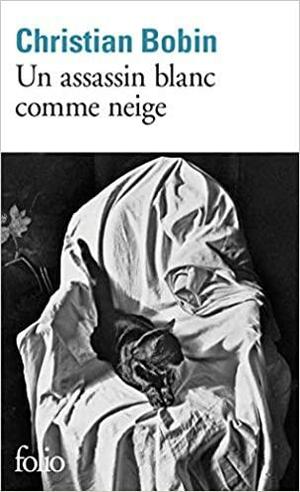 Un assassin blanc comme neige by Christian Bobin