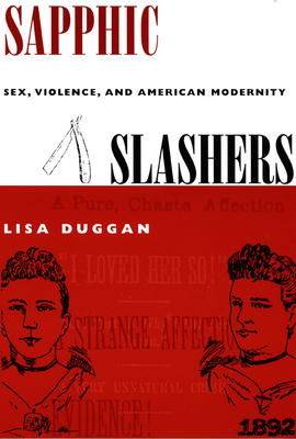 Sapphic Slashers: Sex, Violence, and American Modernity by Lisa Duggan