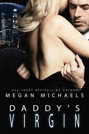 Daddy's Virgin by Megan Michaels