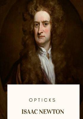 Opticks by Isaac Newton