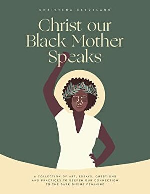 Christ Our Black Mother Speaks by Christena Cleveland