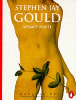 Adam's navel and other essays by Stephen Jay Gould