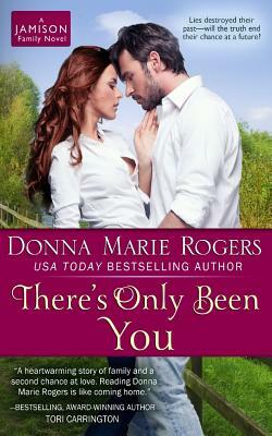 There's Only Been You by Donna Marie Rogers