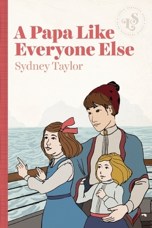 A Papa Like Everyone Else by Sydney Taylor