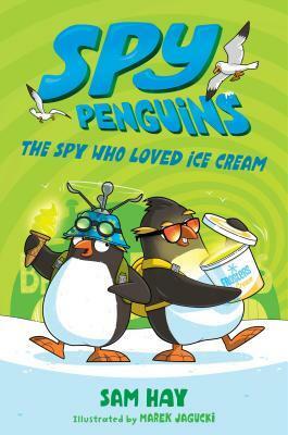 The Spy Who Loved Ice Cream by Marek Jagucki, Sam Hay
