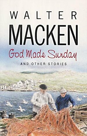 God Made Sunday and Other Stories by Walter Macken