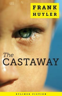 The Castaway: A Novella by Frank Huyler