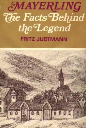 Mayerling: The Facts Behind The Legend by Ewald Osers, Fritz Judtmann