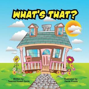 What's That? by Twanna Howell Davis