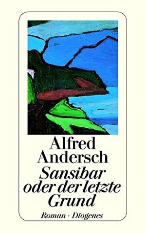 Sansibar oder der letzte Grund by Alfred Andersch