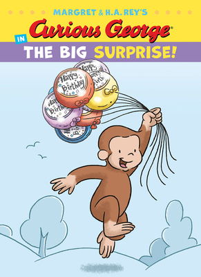Curious George in the Big Surprise! by H.A. Rey
