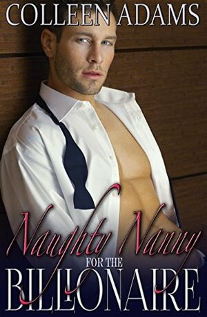 Naughty Nanny for the Billionaire by Colleen Adams