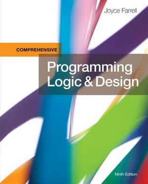 Programming Logic & Design, Comprehensive by Joyce Farrell