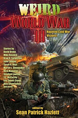 Weird World War III by David Drake, Bryan Thomas Schmidt, Martin L. Shoemaker, Alex Shvartsman, Sean Patrick Hazlett, Marina J. Lostetter, T.C. McCarthy, Nick Mamatas, C.L. Kagmi, Brian Trent, Brad R. Torgersen, Mike Resnick, Xander Lostetter, Sarah A. Hoyt, Erica Satifka, Stephen Lawson, Deborah A. Wolf, Eric James Stone, Kevin Andrew Murphy, Ville Meriläinen, John Langan, Peter J. Wacks