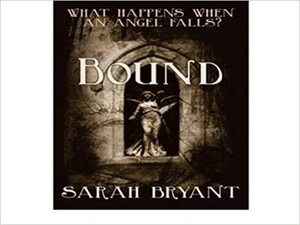 Bound. Sarah Bryant by Sarah Bryant