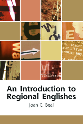 An Introduction to Regional Englishes: Dialect Variation in England by Joan Beal