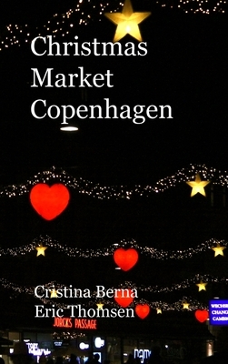 Christmas Market Copenhagen: Hardcover by Cristina Berna, Eric Thomsen