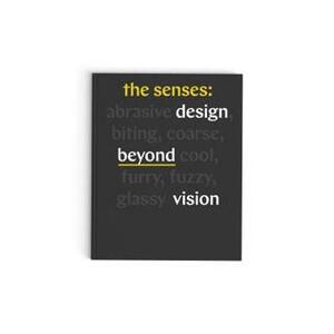 The Senses: Design Beyond Vision (design book exploring inclusive and multisensory design practices across disciplines) by Andrea Lipps, Ellen Lupton