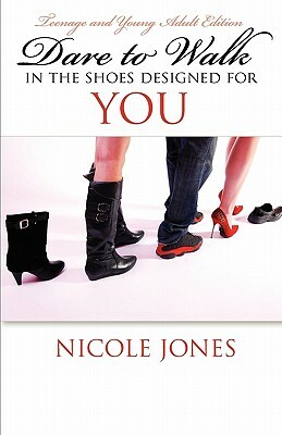 Dare to Walk in the Shoes Designed for You by Nicole Jones