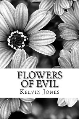 Flowers Of Evil by Kelvin Jones