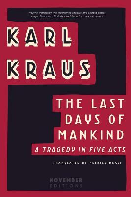 The Last Days of Mankind: A Tragedy in Five Acts by Karl Kraus
