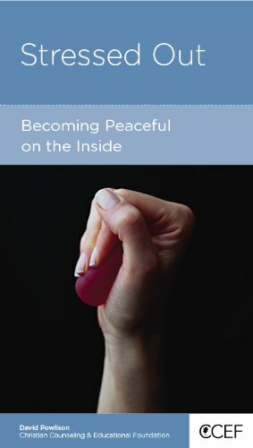 Stressed Out: Becoming Peaceful on the Inside by David A. Powlison