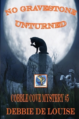 No Gravestone Unturned Cobble Cove Mystery #5 by Debbie De Louise