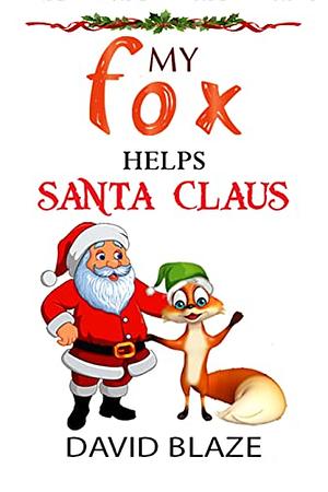 My Fox Helps Santa Claus by David Blaze