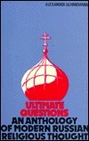 Ultimate Questions: An Anthology of Modern Russian Religious Thought by Alexander Schmemann