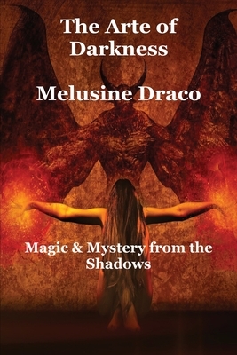 The Arte of Darkness by Melusine Draco