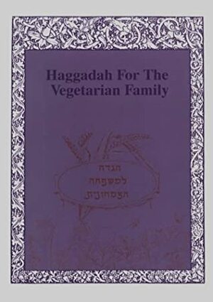 Haggadah For The Vegetarian Family by Roberta Kalechofsky