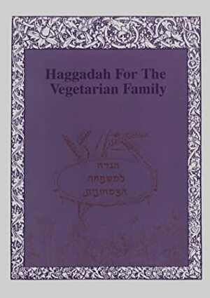 Haggadah For The Vegetarian Family by Roberta Kalechofsky