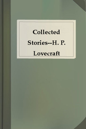 The Collected Stories of H. P. Lovecraft by H.P. Lovecraft