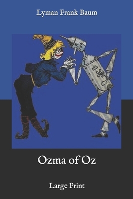 Ozma of Oz: Large Print by L. Frank Baum