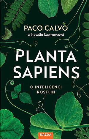 Planta Sapiens: O inteligenci rostlin by Natalie Lawrence, Paco Calvo