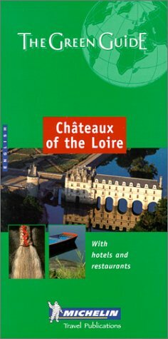 Michelin Green Guide Chateaux of the Loire (Michelin Green Guides) by Guides Touristiques Michelin