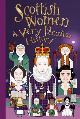 Scottish Women: A Very Peculiar History(tm) by Fiona MacDonald