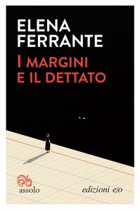 I margini e il dettato by Elena Ferrante