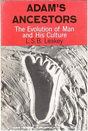 Adam's Ancestors: The Evolution of Man and His Culture by Louis Leakey