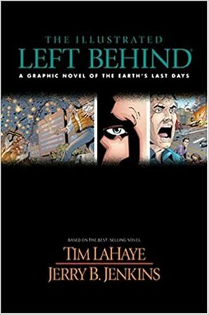 The Illustrated Left Behind: A Graphic Novel of Earth's Last Days by Tim LaHaye, Jeffrey Moy, John Layman, Jerry B. Jenkins, Aaron Lopresti