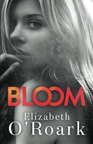 Bloom by Elizabeth O'Roark