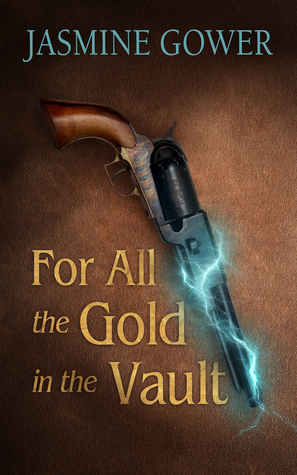 For All the Gold in the Vault by Jasmine Gower