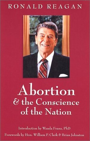 Abortion and the Conscience of the Nation by Ronald Reagan