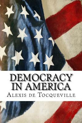 Democracy in America by Alexis de Tocqueville