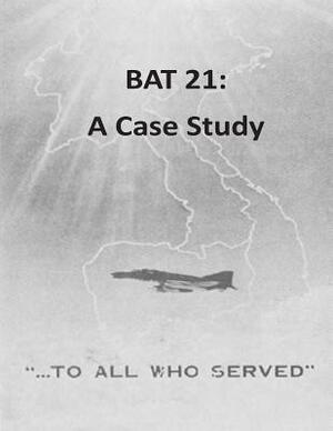 Bat 21: A Case Study by U. S. Army War College