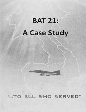 Bat 21: A Case Study by U. S. Army War College